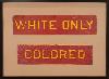 "White Only" and "Colored" signs.