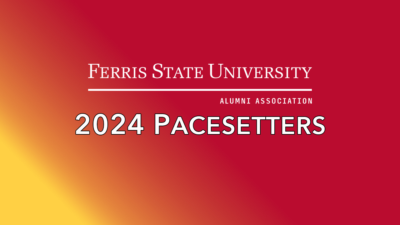 Ferris State University Alumni Association 2024 Pacesetters title graphic