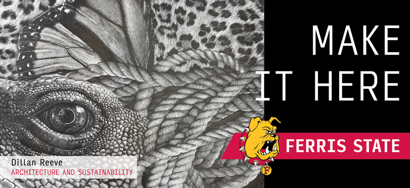 A billboard reading make it here ferris state university with a realistic pencil drawing of a lizard's eye