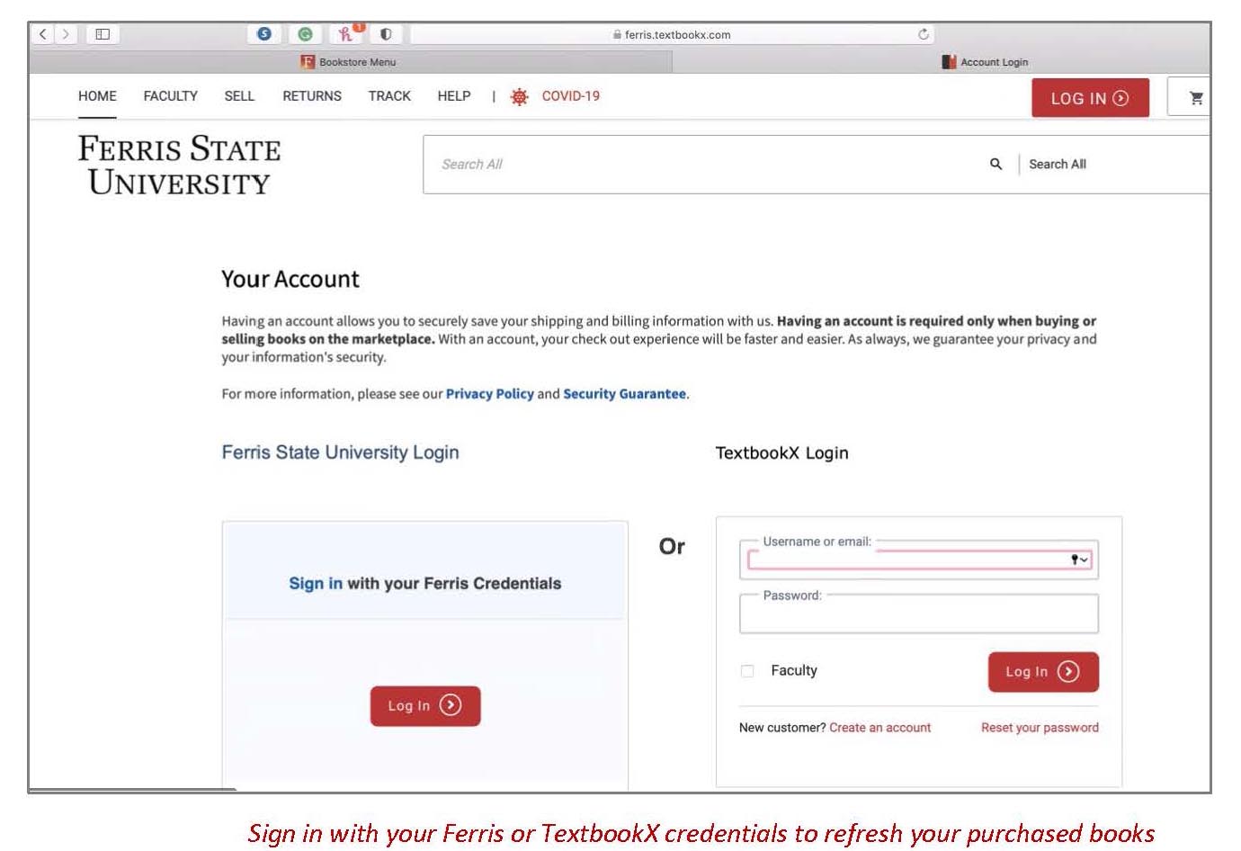 On the Log in screen use your Ferris Credentials or your TextbookX to reload your purchased books