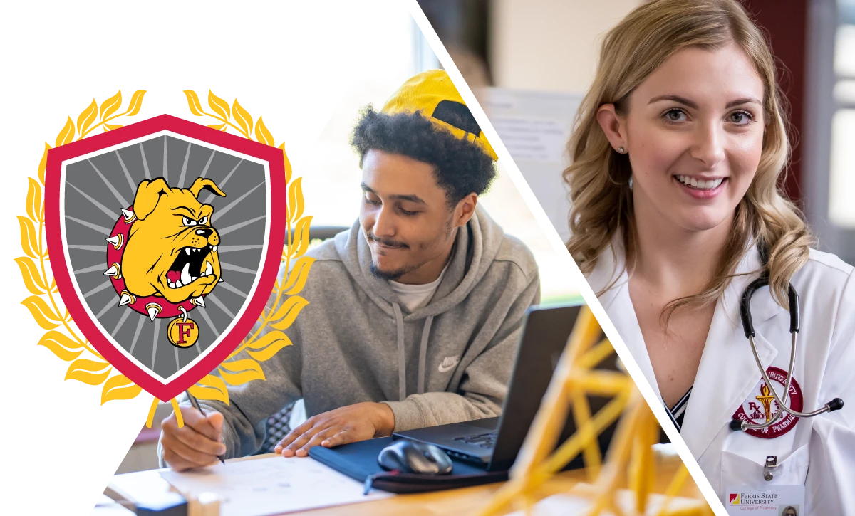 Two Ferris State University students. One is posing in their white lab coat, the other is sketching with a pencil and using a laptop computer. Overlayed on top of these photograhs is an image of the Ferris State Bulldog logo framed by a wreath.