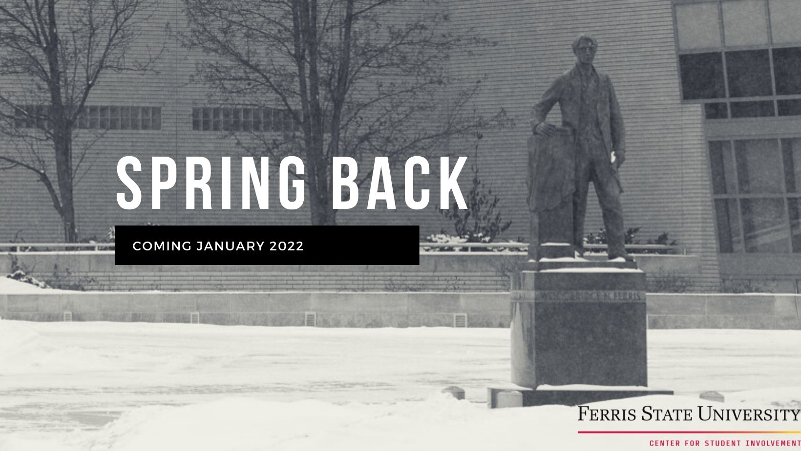 Graphic reading, Spring Back, Coming January 2022, Ferris State University Center for Student Involvement