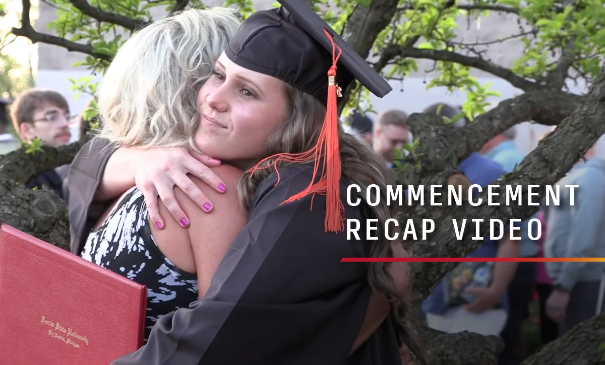 Image of a new graduate hugging a loved one at Ferris State University's commencement ceremony in Big Rapids, MI. A text overlay reads "Commencement Recap Video"